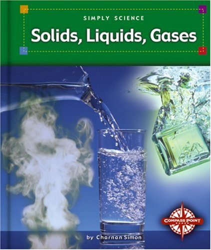 Solids, Liquids, Gases (Simply Science)