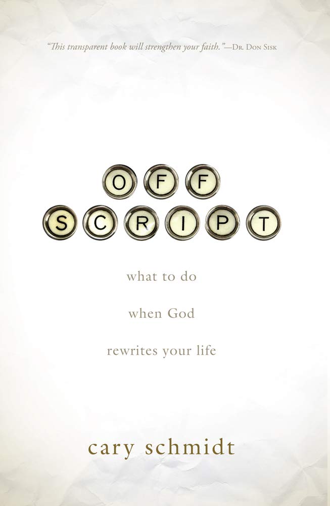 Off Script: What to Do When God Rewrites Your Life