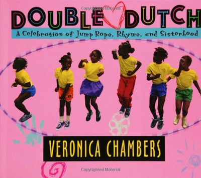 Double Dutch: A Celebration of Jump Rope, Rhyme, and Sisterhood