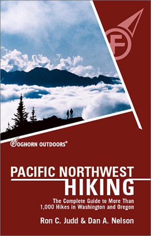 Foghorn Outdoors Pacific Northwest Hiking : The Complete Guide to More Than 1,000 of the Hikes in Washington and Oregon