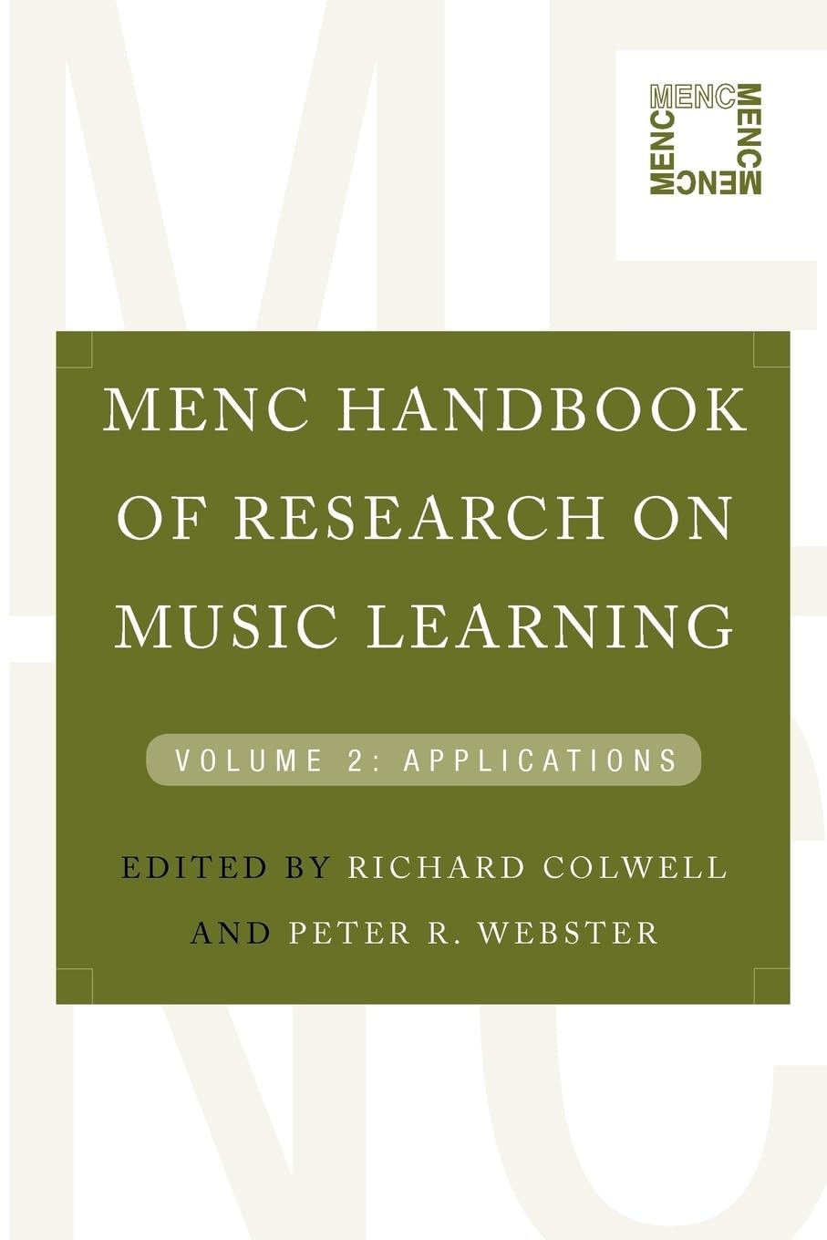 MENC Handbook of Research on Music Learning: Volume 2: Applications
