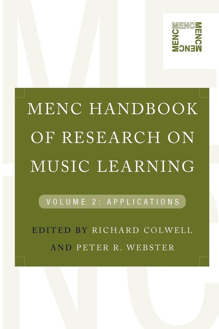MENC Handbook of Research on Music Learning: Volume 2: Applications