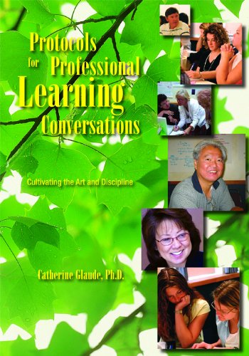 Protocols for Professional Learning Conversations: Cultivating the Art and Discipline