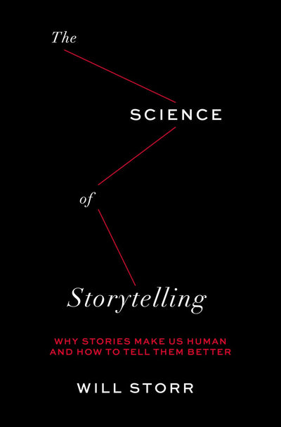 The Science of Storytelling: Why Stories Make Us Human and H