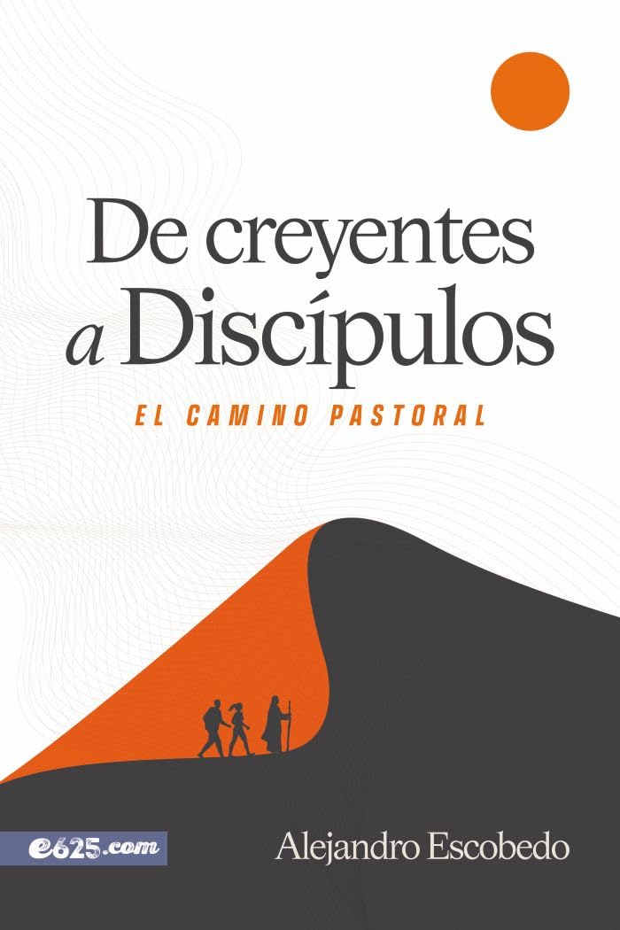 De creyentes a discípulos (From Believers to Disciples) (Spanish Edition)