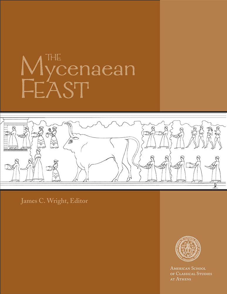 The Mycenaean Feast (Hesperia Supplement)