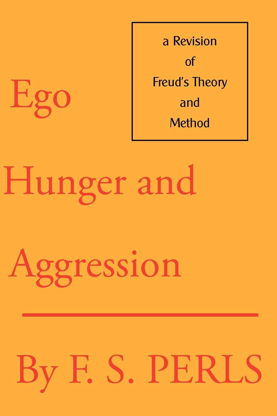 Ego, Hunger and Aggression: A Revision of Freud's Theory and Method