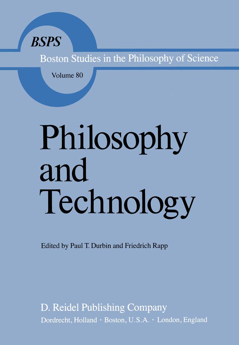 Philosophy and Technology (Boston Studies in the Philosophy and History of Science, 80)