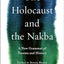 The Holocaust and the Nakba: A New Grammar of Trauma and History (Religion, Culture, and Public Life, 39)
