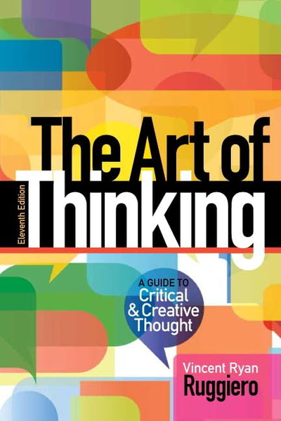 Art of Thinking, The: A Guide to critical and Creative Thoug