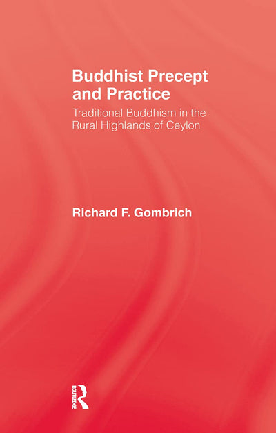 Buddhist Precept and Practice: Traditional Buddhism in the Rural Highlands of Ceylon