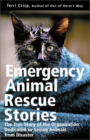 Emergency Animal Rescue Stories: True Stories About People Dedicated to Saving Animals from Disasters