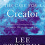 The Case for a Creator: A Journalist Investigates Scientific Evidence That Points Toward God (Case for ... Series)