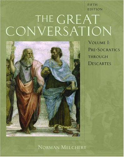 The Great Conversation: A Historical Introduction to PhilosophyVolume I: Pre-Socratics through Descartes