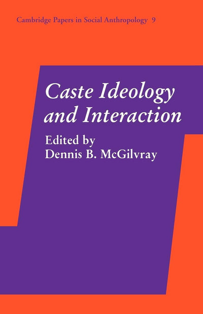 Caste Ideology and Interaction (Cambridge Papers in Social Anthropology, Series Number 9)
