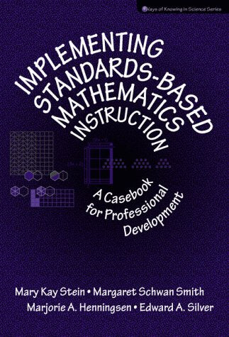 Implementing Standards-Based Mathematics Instruction: A Casebook for Professional Development (Ways of Knowing in Science Series)