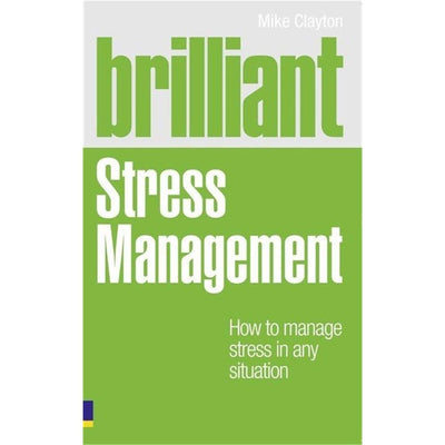 Brilliant Stress Management: How to Manage Stress in Any Situation