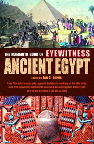 The Mammoth Book of Eyewitness Ancient Egypt by Lewis, Jon E