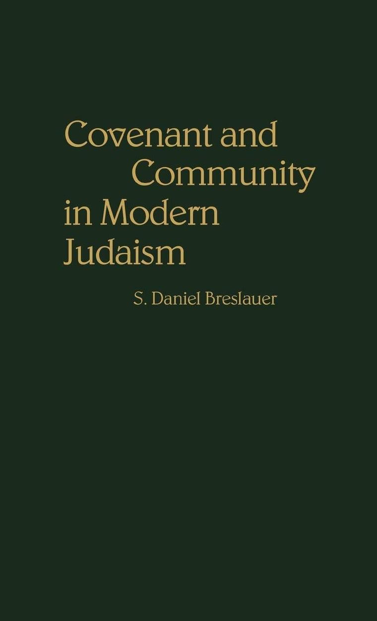 Covenant and Community in Modern Judaism: (Contributions to the Study of Religion)