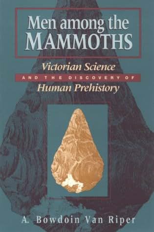 Men among the Mammoths: Victorian Science and the Discovery of Human Prehistory [Science and Its Conceptual Foundations Ser.]