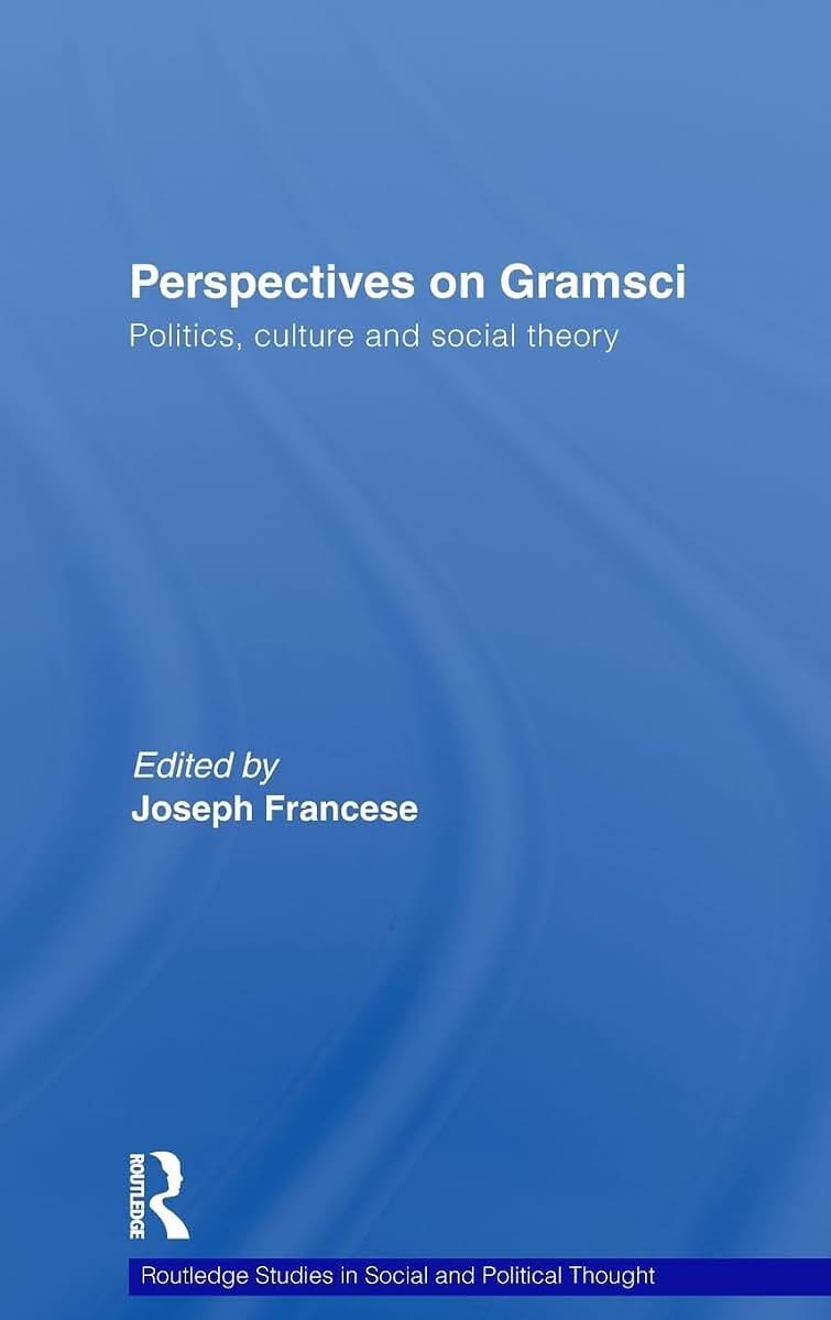 Perspectives on Gramsci: Politics, culture and social theory (Routledge Studies in Social and Political Thought)