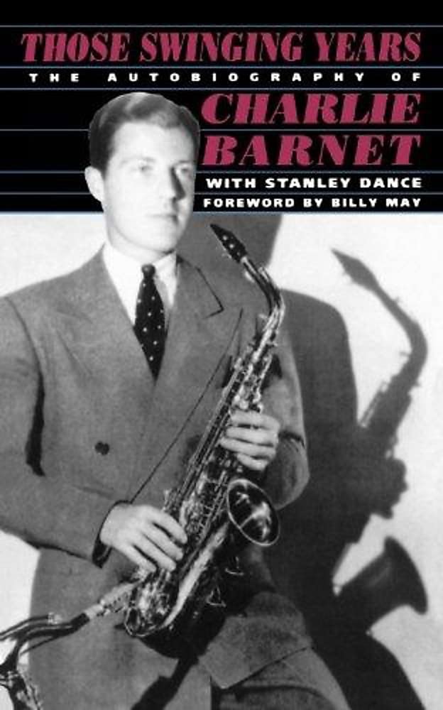 Those Swinging Years: The Autobiography of Charlie Barnet