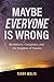 Maybe Everyone Is Wrong: Revelations, Conspiracy, and the Kingdom of Heaven