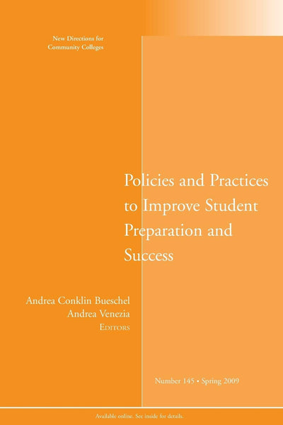 Policies and Practices to Improve Student Preparation and Success: New Directions for Community Colleges, Number 145