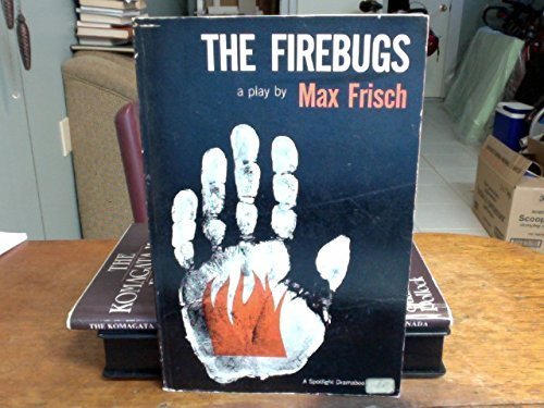 The Firebugs: A Morality Without a Moral, A Play