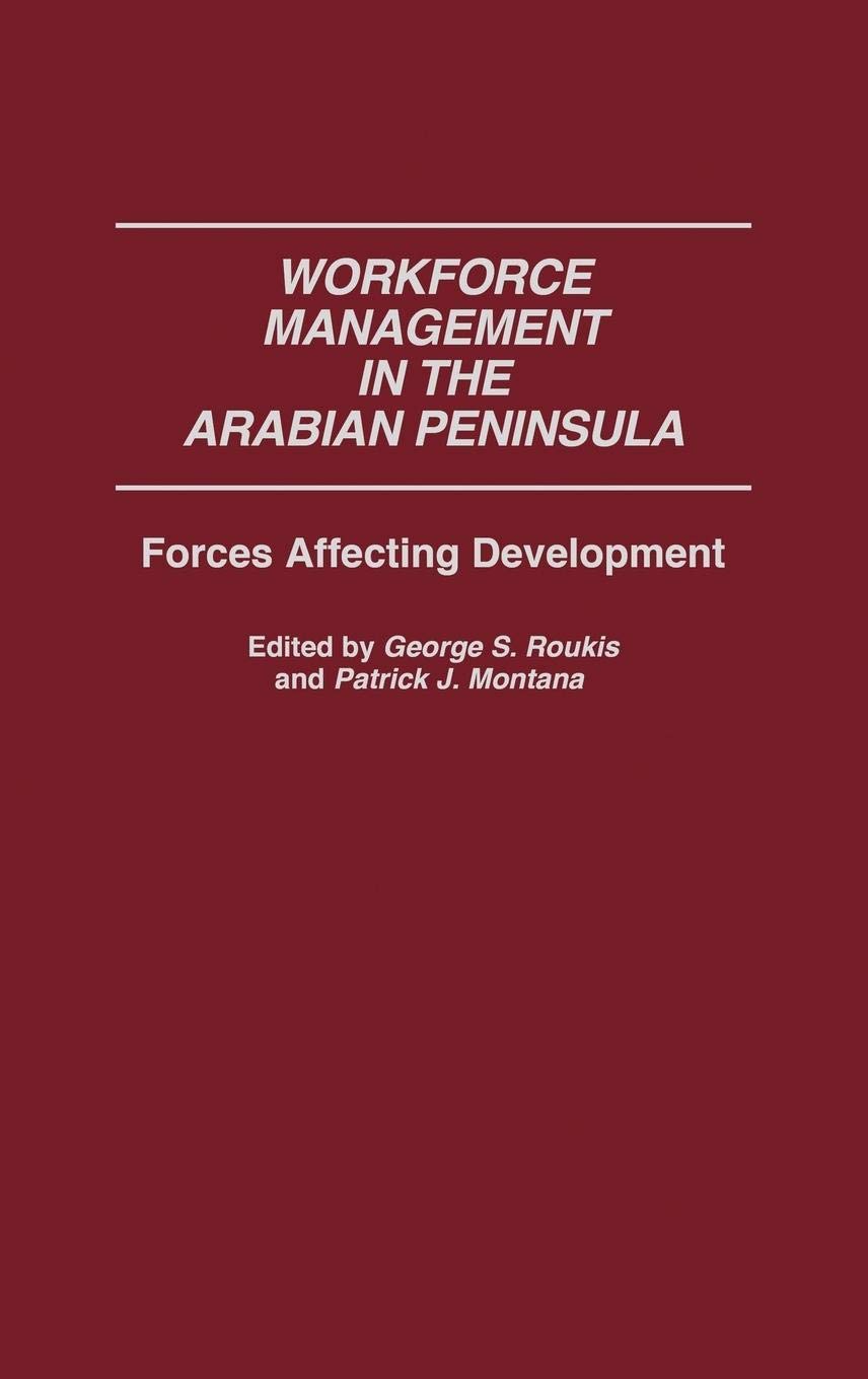Workforce Management in the Arabian Peninsula: Forces Affecting Development (Contributions in Economics and Economic History)