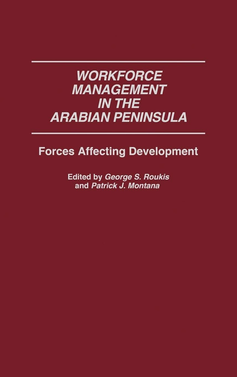 Workforce Management in the Arabian Peninsula: Forces Affecting Development (Contributions in Economics and Economic History)
