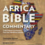 Africa Bible Commentary, Second Edition: A One-Volume Commentary from Over 100 African Scholars