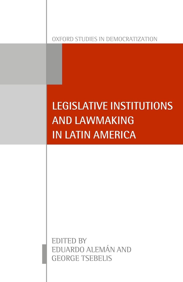Legislative Institutions and Lawmaking in Latin America (Oxford Studies in Democratization)