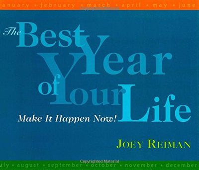 The Best Year of Your Life: Make It Happen Now!