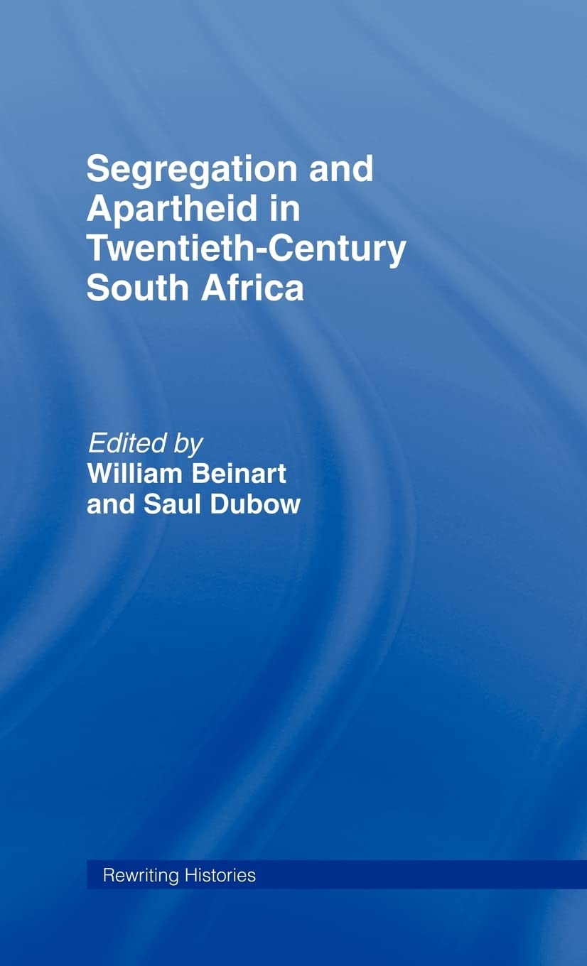 Segregation and Apartheid in Twentieth Century South Africa (Rewriting Histories)