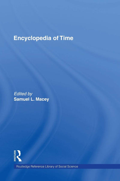 Encyclopedia of Time (Garland Reference Library of Social Science, 810)