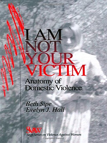 I Am Not Your Victim: Anatomy of Domestic Violence (SAGE Series on Violence against Women)