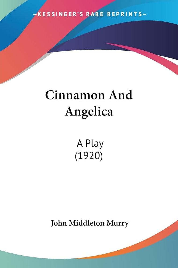 Cinnamon And Angelica: A Play (1920)
