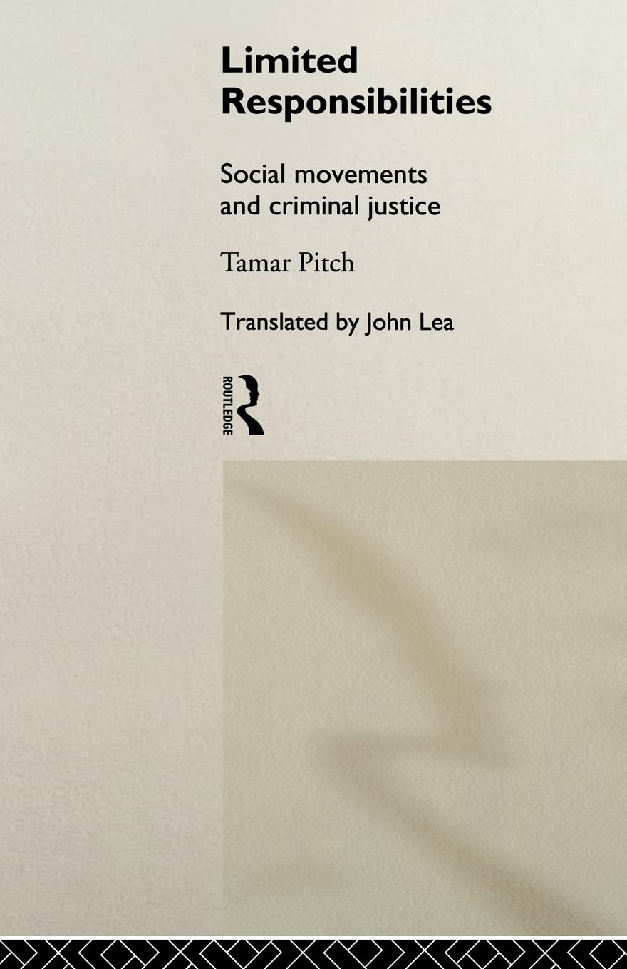 Limited Responsibilities: Social Movements and Criminal Justice (Sociology of Law and Crime)