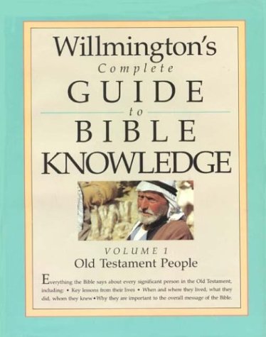 Willmington's Complete Guide to Bible Knowledge: Old Testament People (001)