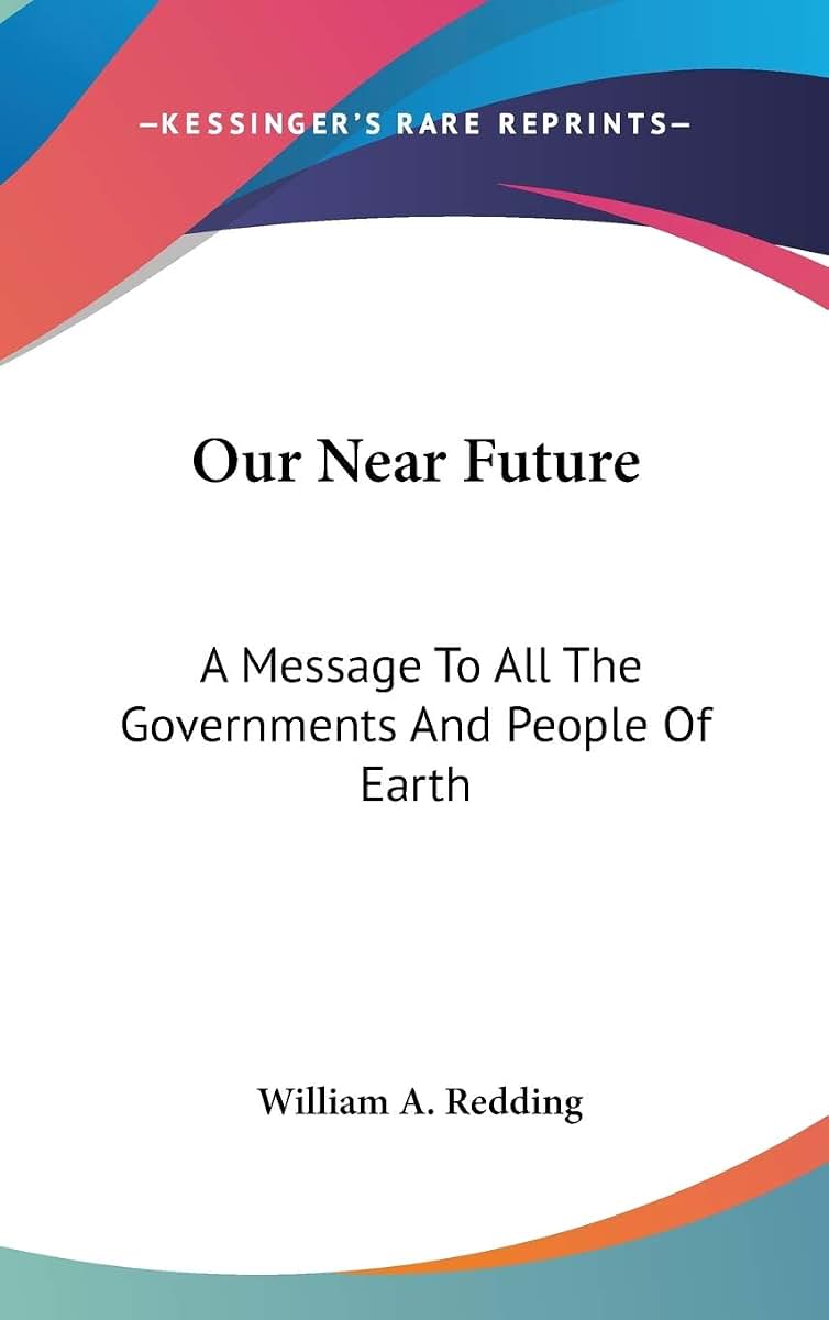 Our Near Future: A Message To All The Governments And People Of Earth