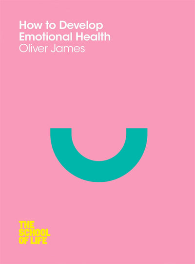 How to Develop Emotional Health (School of Life)