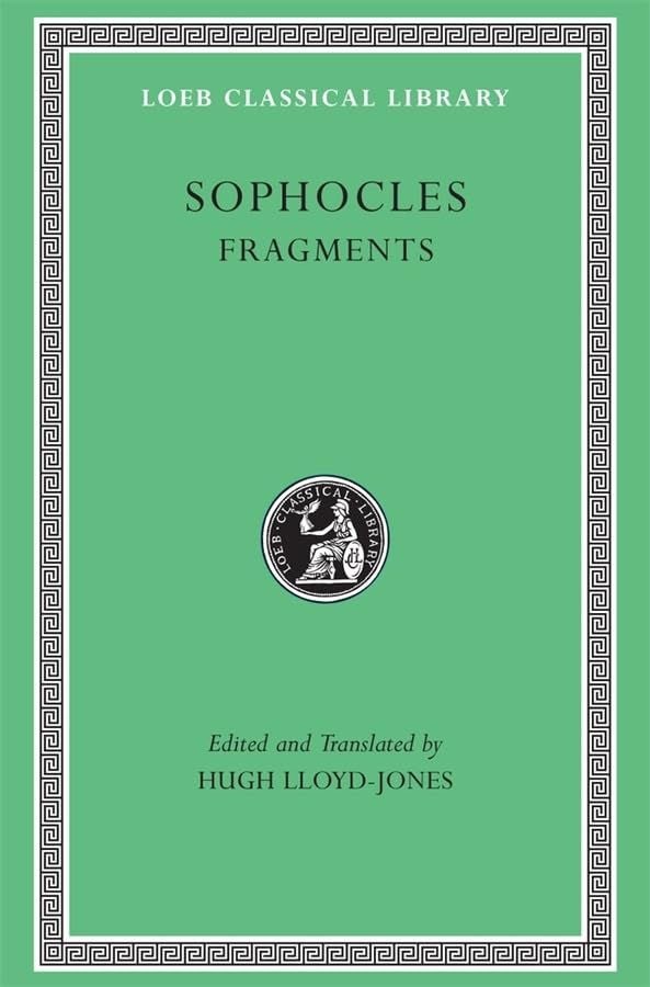 Sophocles: Fragments (Loeb Classical Library No. 483)