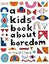 A Kids Book About Boredom