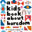 A Kids Book About Boredom