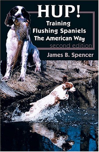 Hup!: Training Flushing Spaniels the American Way