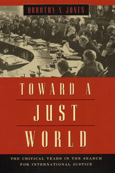 Toward a Just World: The Critical Years in the Search for International Justice