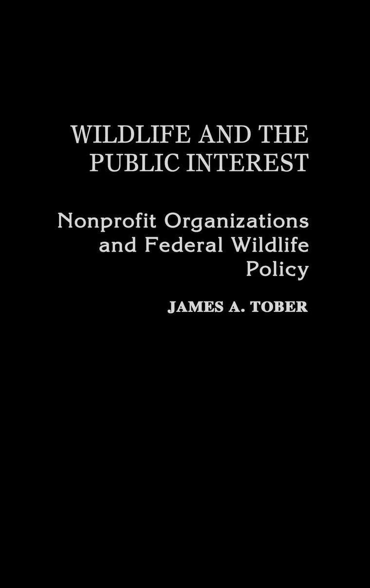 Wildlife and the Public Interest: Nonprofit Organizations and Federal Wildlife Policy