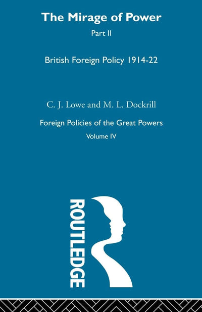Mirage of Power: British Foreign Policy 1914-1922 Vol. 4, Part 2