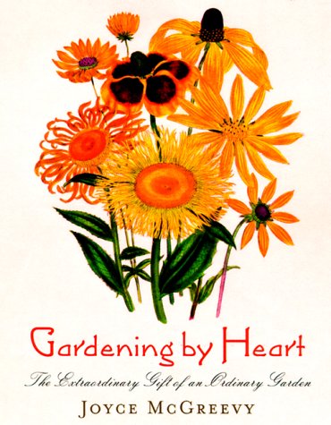 Gardening by Heart: The Extraordinary Gift of an Ordinary Garden